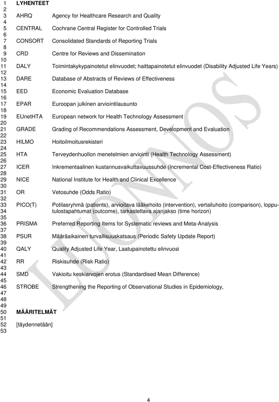 EED Economic Evaluation Database EPAR Euroopan julkinen arviointilausunto EUnetHTA European network for Health Technology Assessment GRADE Grading of Recommendations Assessment, Development and