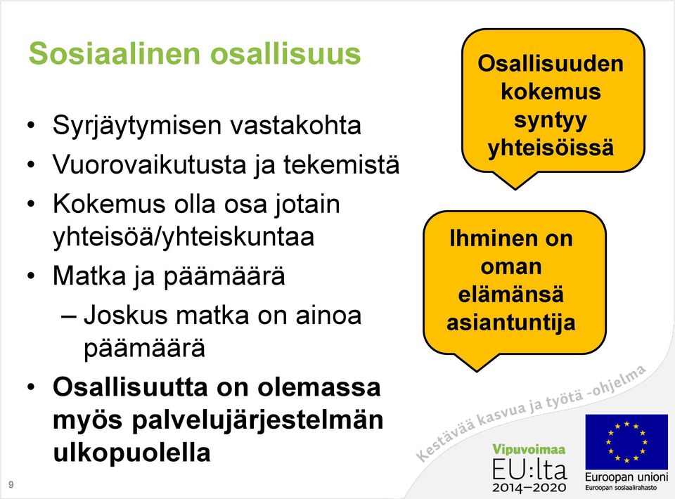 on ainoa päämäärä Osallisuutta on olemassa myös palvelujärjestelmän