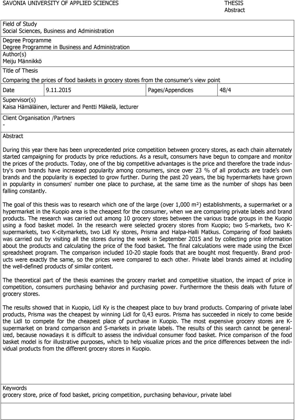 2015 Pages/Appendices 48/4 Supervisor(s) Kaisa Hämäläinen, lecturer and Pentti Mäkelä, lecturer Client Organisation /Partners - Abstract During this year there has been unprecedented price