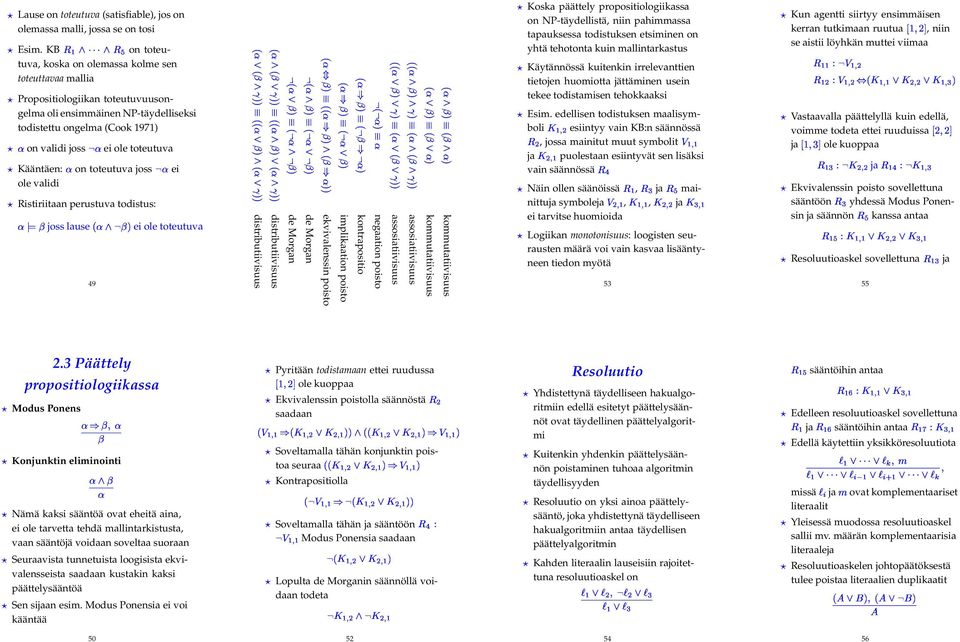 Kääntäen: on toteutuva joss ole validi Ristiriitaan perustuva todistus: joss lause 49 ei 51 ei ole toteutuva distributiivisuus distributiivisuus de Morgan de Morgan ekvivalenssin poisto implikaation