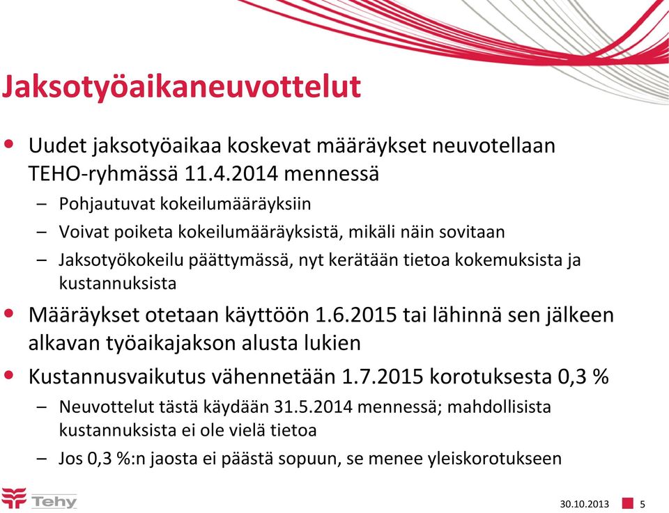 kokemuksista ja kustannuksista Määräykset otetaan käyttöön 1.6.