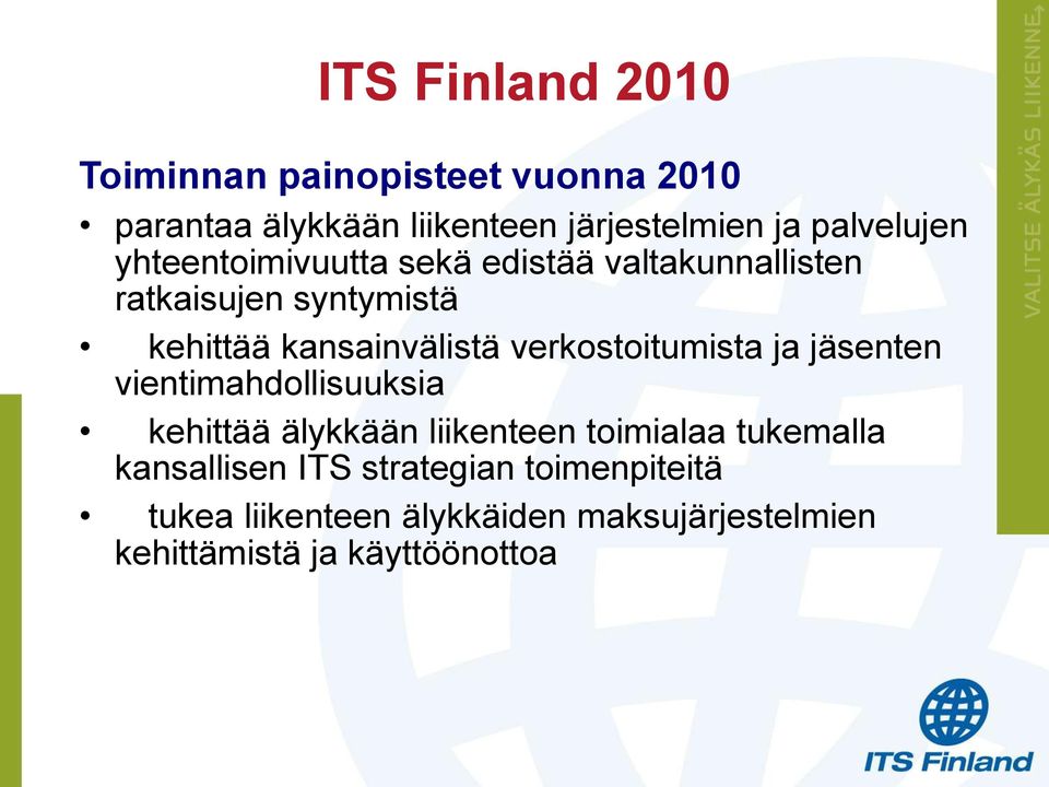 kansainvälistä verkostoitumista ja jäsenten vientimahdollisuuksia kehittää älykkään liikenteen toimialaa