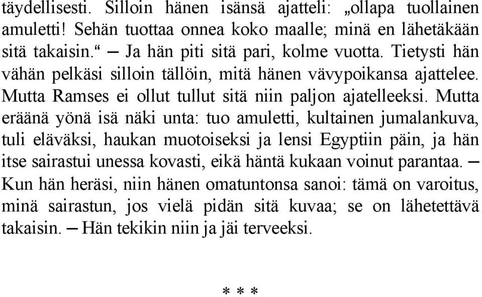 Mutta Ramses ei ollut tullut sitä niin paljon ajatelleeksi.