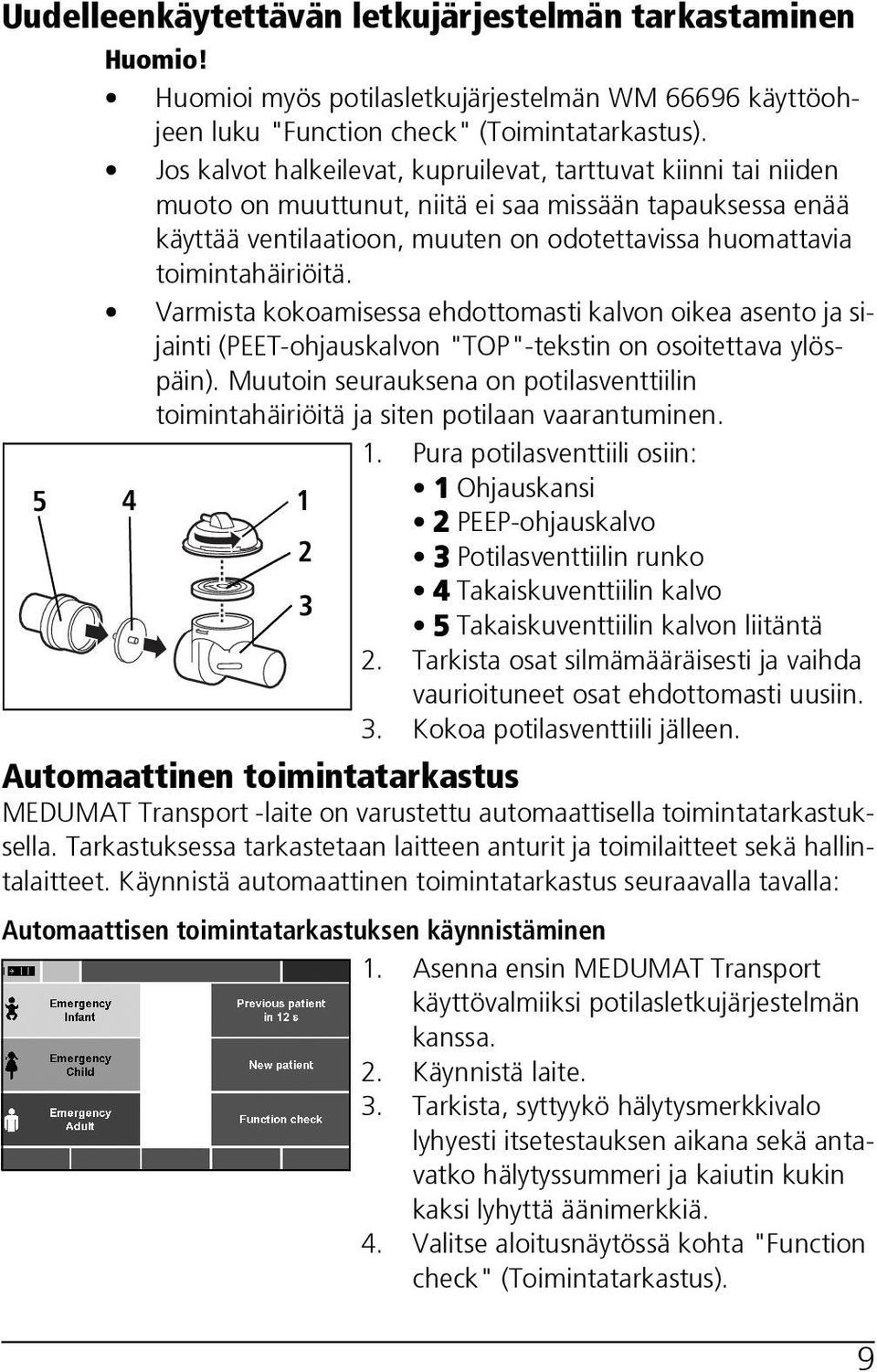 Varmista kokoamisessa ehdottomasti kalvon oikea asento ja sijainti (PEET-ohjauskalvon "TOP"-tekstin on osoitettava ylöspäin).