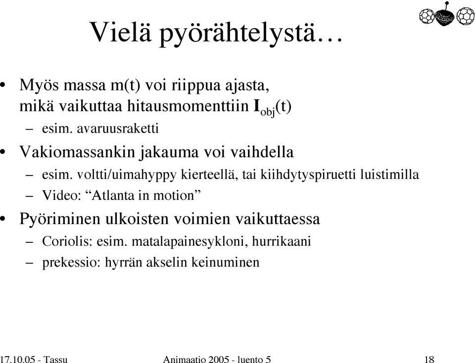 voltti/uimahyppy kierteellä, tai kiihdytyspiruetti luistimilla Video: Atlanta in motion Pyöriminen