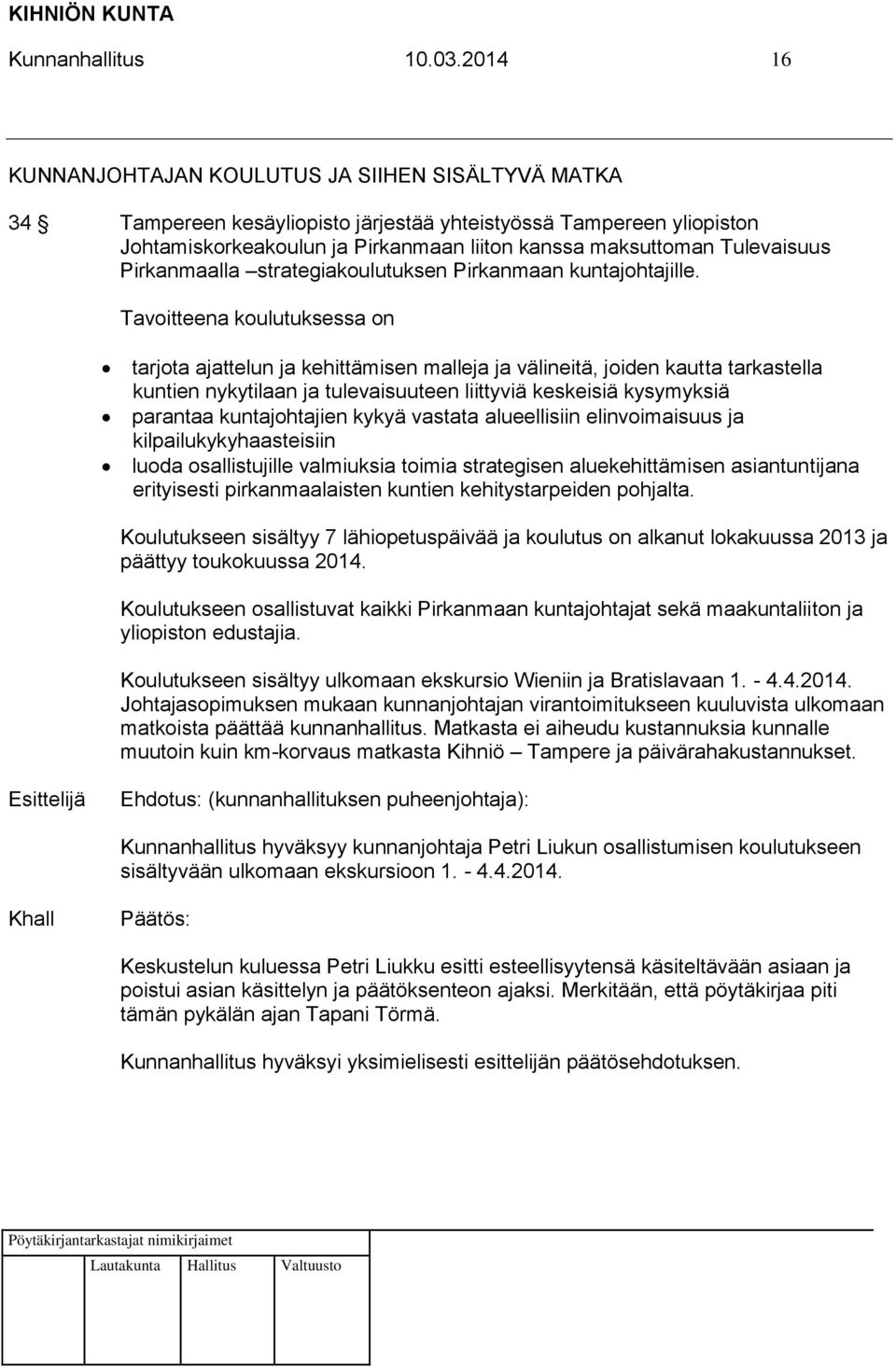 Tulevaisuus Pirkanmaalla strategiakoulutuksen Pirkanmaan kuntajohtajille.