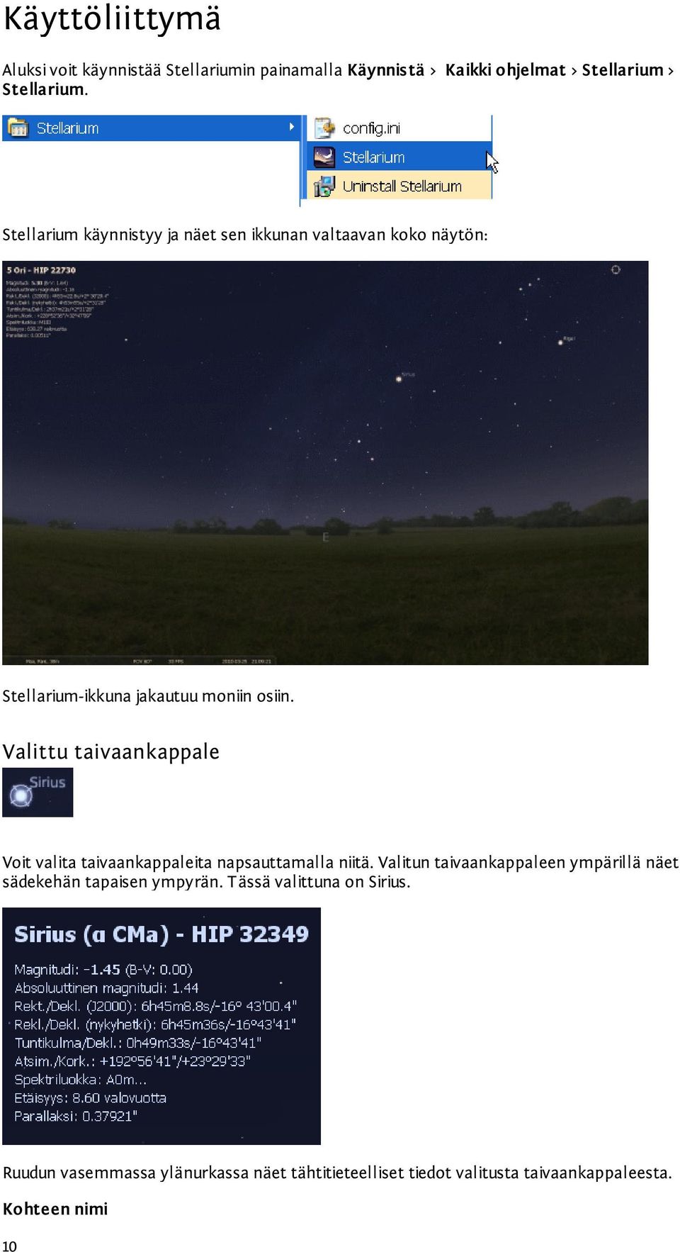Valittu taivaankappale Voit valita taivaankappaleita napsauttamalla niitä.