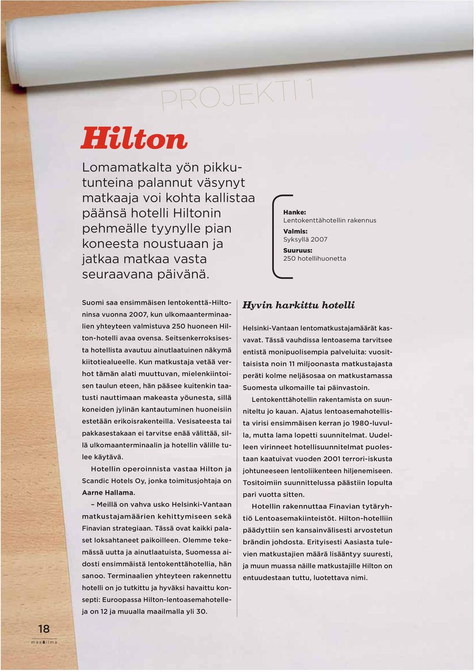 huoneen Hilton-hotelli avaa ovensa. Seitsenkerroksisesta hotellista avautuu ainutlaatuinen näkymä kiitotiealueelle.