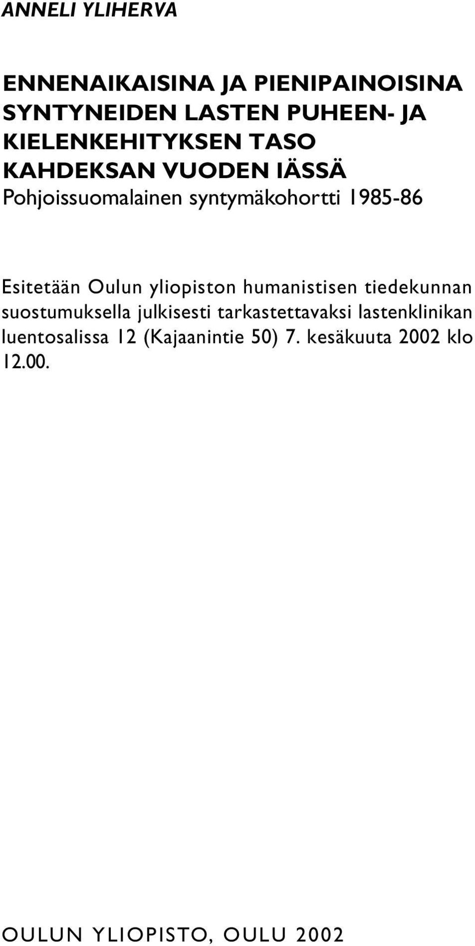 Esitetään Oulun yliopiston humanistisen tiedekunnan suostumuksella julkisesti