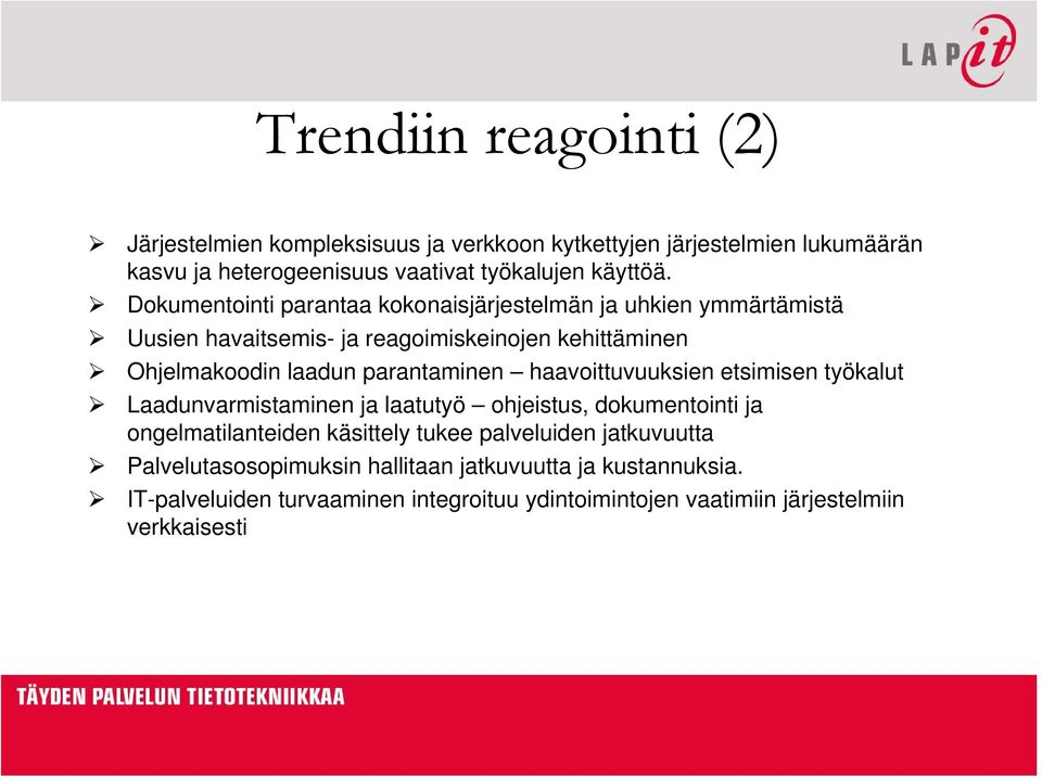 haavoittuvuuksien etsimisen työkalut Laadunvarmistaminen ja laatutyö ohjeistus, dokumentointi ja ongelmatilanteiden käsittely tukee palveluiden