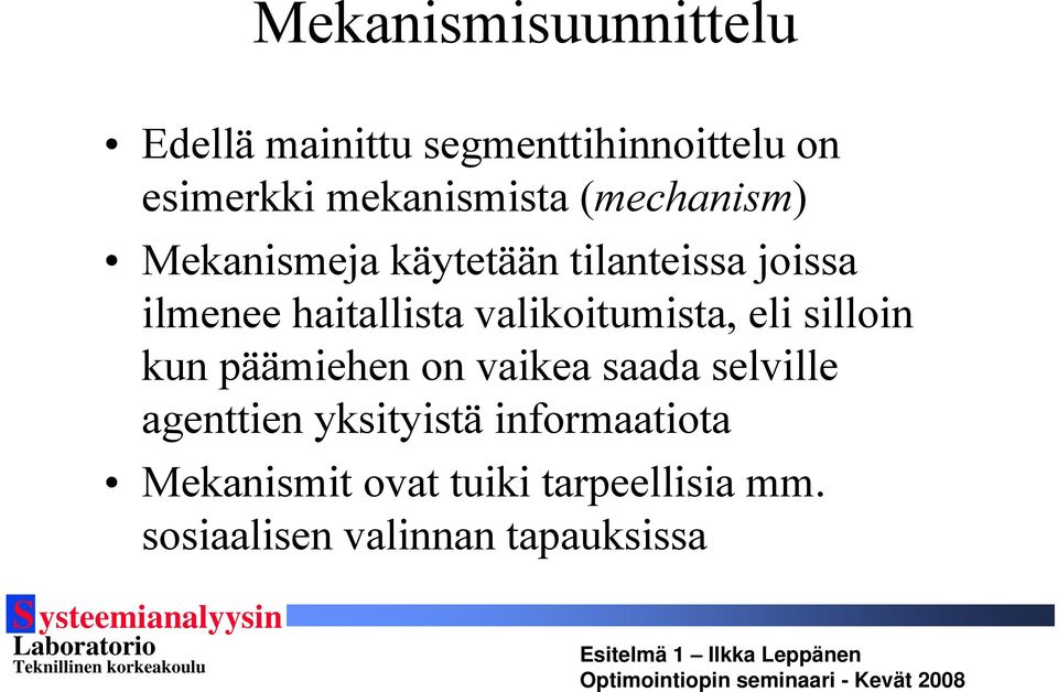 haitallista valikoitumista, eli silloin kun päämiehen on vaikea saada selville