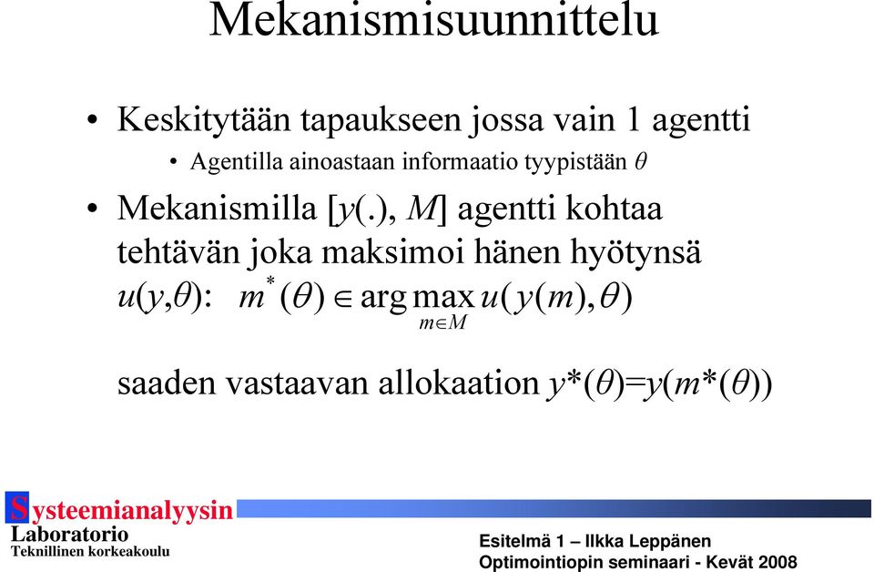 ), M] agentti kohtaa tehtävän joka maksimoi hänen hyötynsä * u(y,θ):