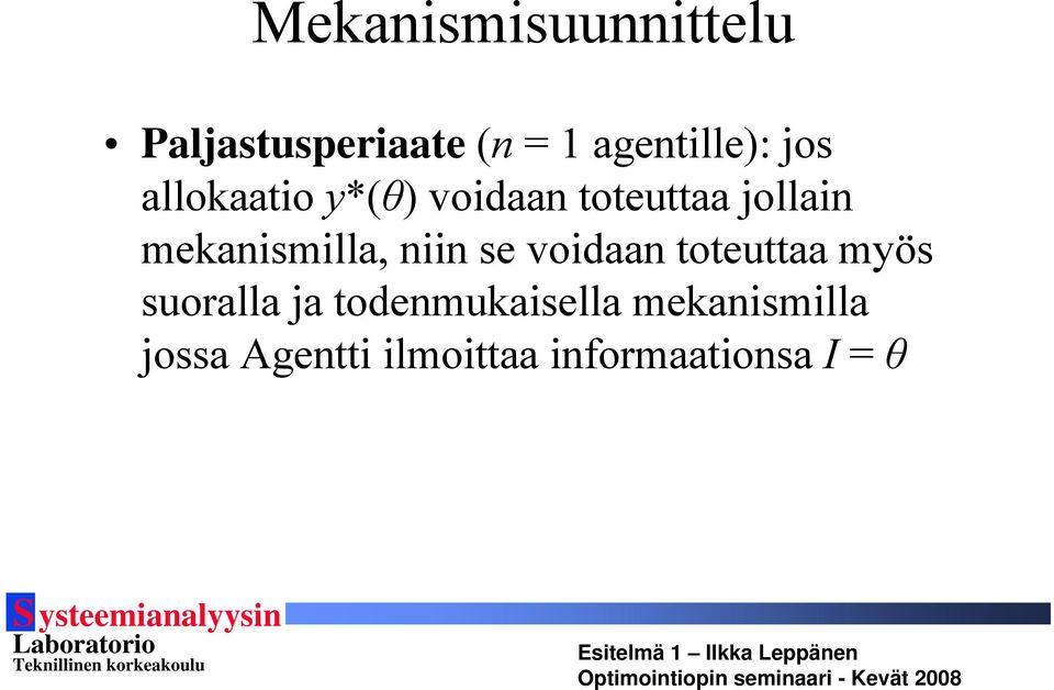 mekanismilla, niin se voidaan toteuttaa myös suoralla ja