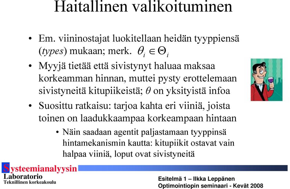 kitupiikeistä; θ on yksityistä infoa Suosittu ratkaisu: tarjoa kahta eri viiniä, joista toinen on laadukkaampaa