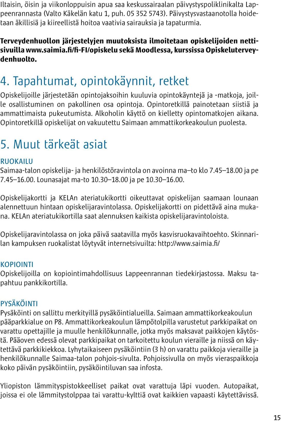 fi/fi-fi/opiskelu sekä Moodlessa, kurssissa Opiskeluterveydenhuolto. 4.