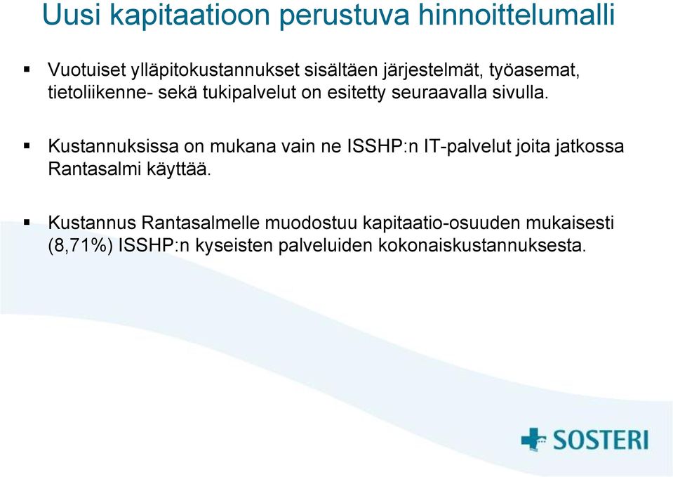 Kustannuksissa on mukana vain ne ISSHP:n IT-palvelut joita jatkossa Rantasalmi käyttää.