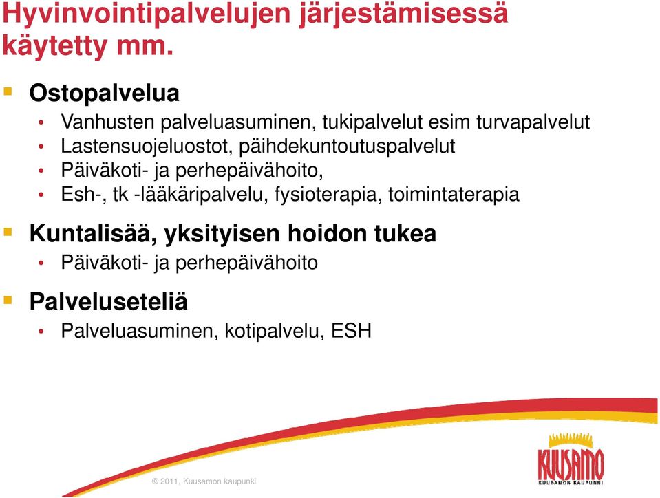 päihdekuntoutuspalvelut Päiväkoti- ja perhepäivähoito, Esh-, tk -lääkäripalvelu,