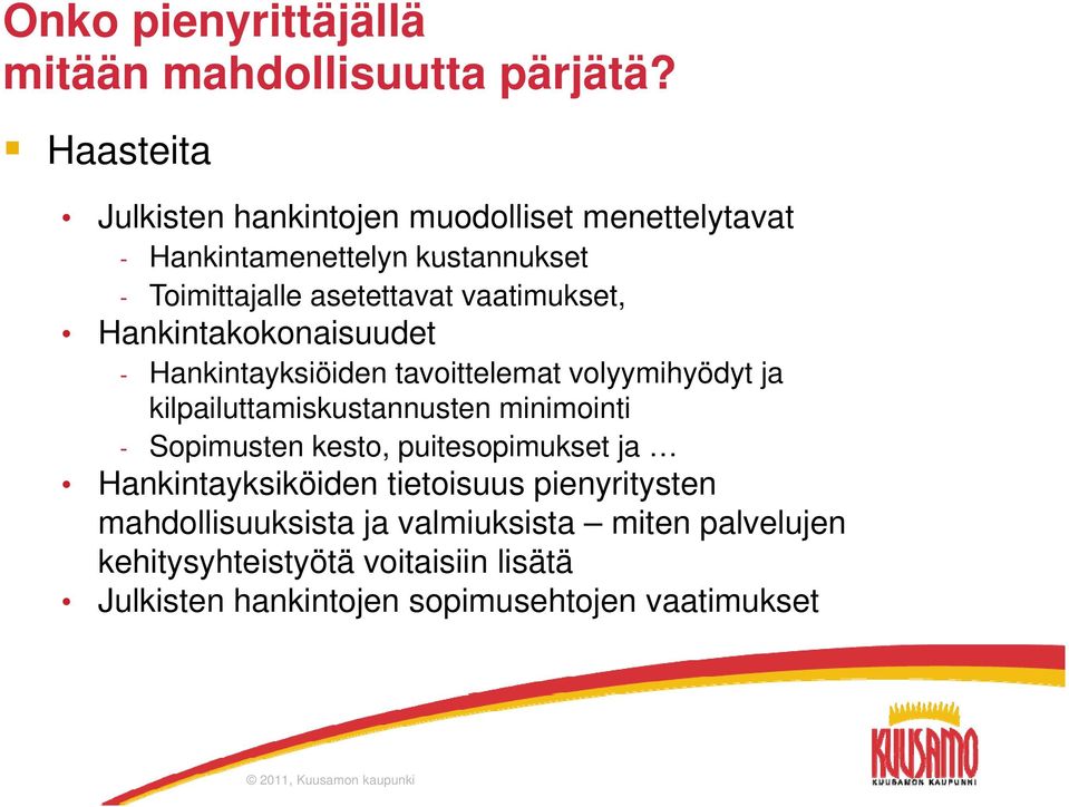 Hankintakokonaisuudet - Hankintayksiöiden k iöid tavoittelemat t volyymihyödyt ja kilpailuttamiskustannusten minimointi - Sopimusten