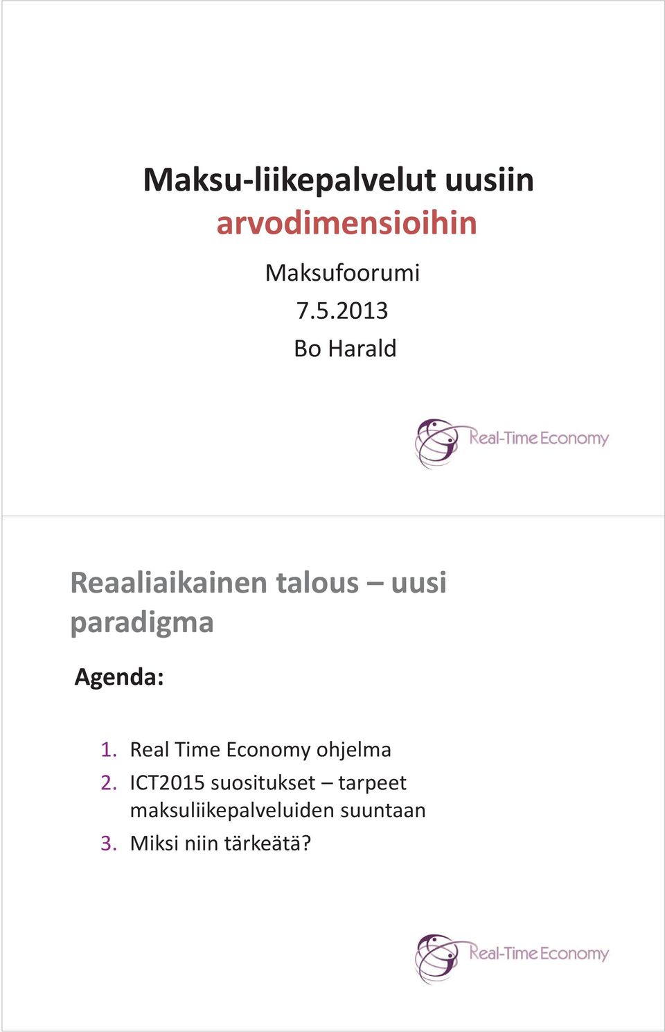 Agenda: 1. Real Time Economy ohjelma 2.