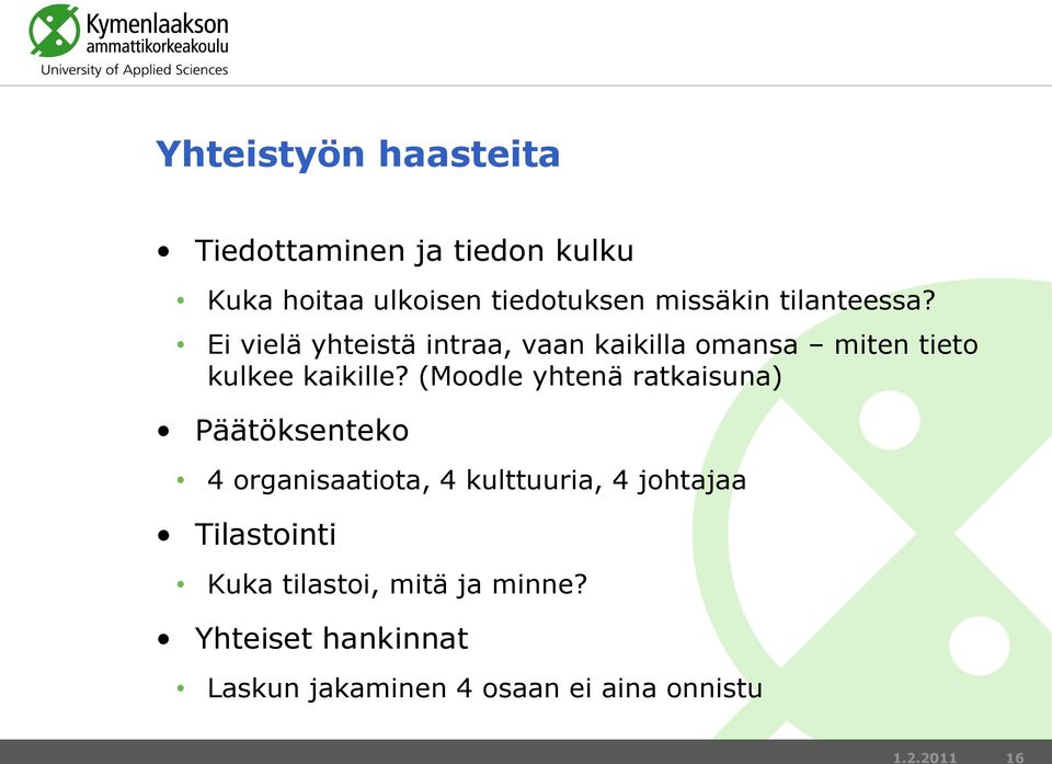 (Moodle yhtenä ratkaisuna) Päätöksenteko 4 organisaatiota, 4 kulttuuria, 4 johtajaa