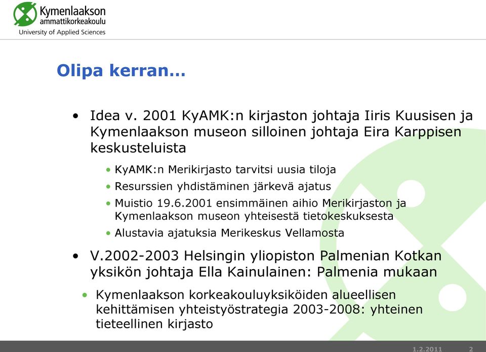 uusia tiloja Resurssien yhdistäminen järkevä ajatus Muistio 19.6.