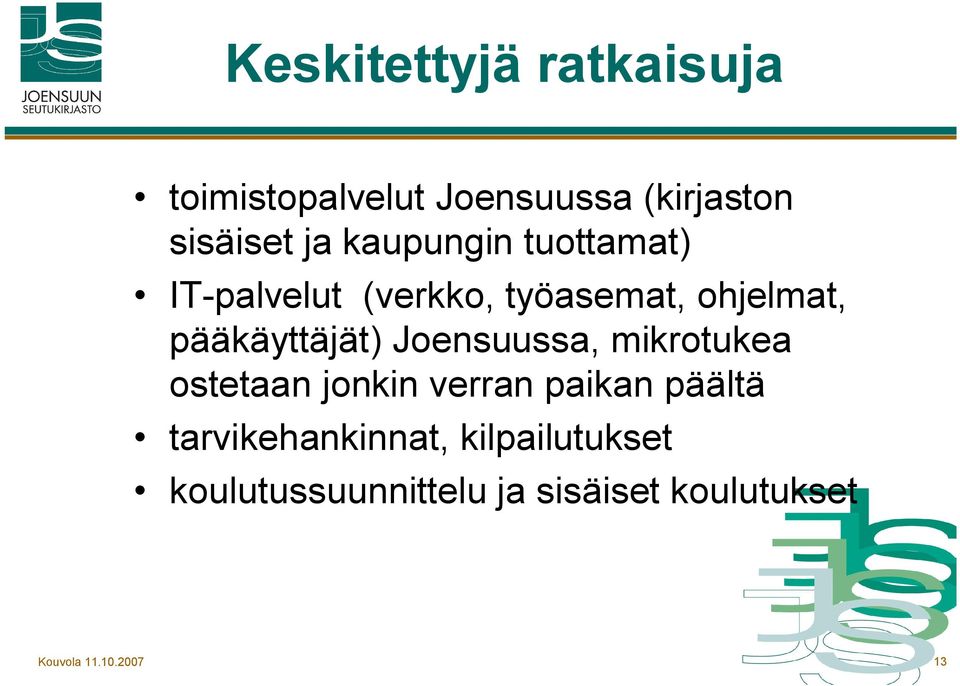 Joensuussa, mikrotukea ostetaan jonkin verran paikan päältä tarvikehankinnat,