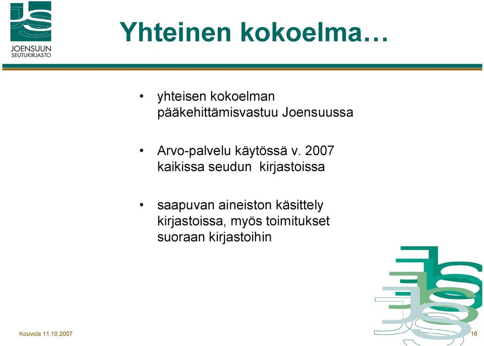 2007 kaikissa seudun kirjastoissa saapuvan aineiston