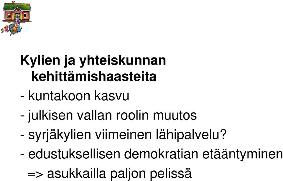 syrjäkylien viimeinen lähipalvelu?