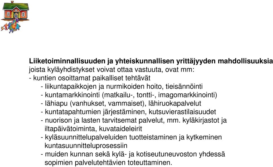 kuntatapahtumien järjestäminen, kutsuvierastilaisuudet - nuorison ja lasten tarvitsemat palvelut, mm.