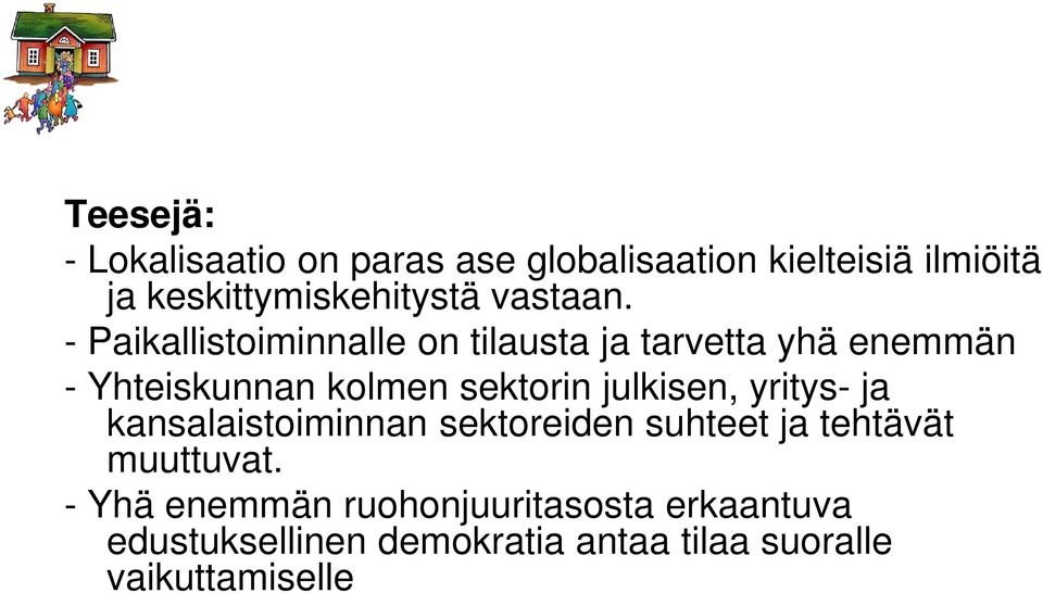 - Paikallistoiminnalle on tilausta ja tarvetta yhä enemmän - Yhteiskunnan kolmen sektorin