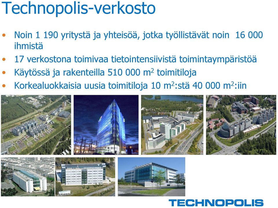 tietointensiivistä toimintaympäristöä Käytössä ja rakenteilla 510