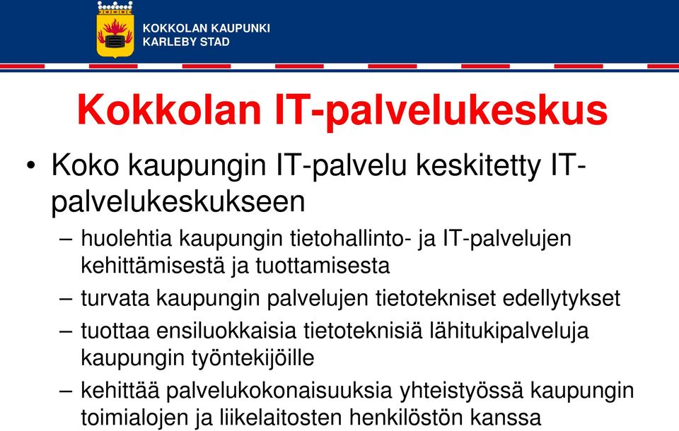 palvelujen tietotekniset edellytykset tuottaa ensiluokkaisia tietoteknisiä lähitukipalveluja