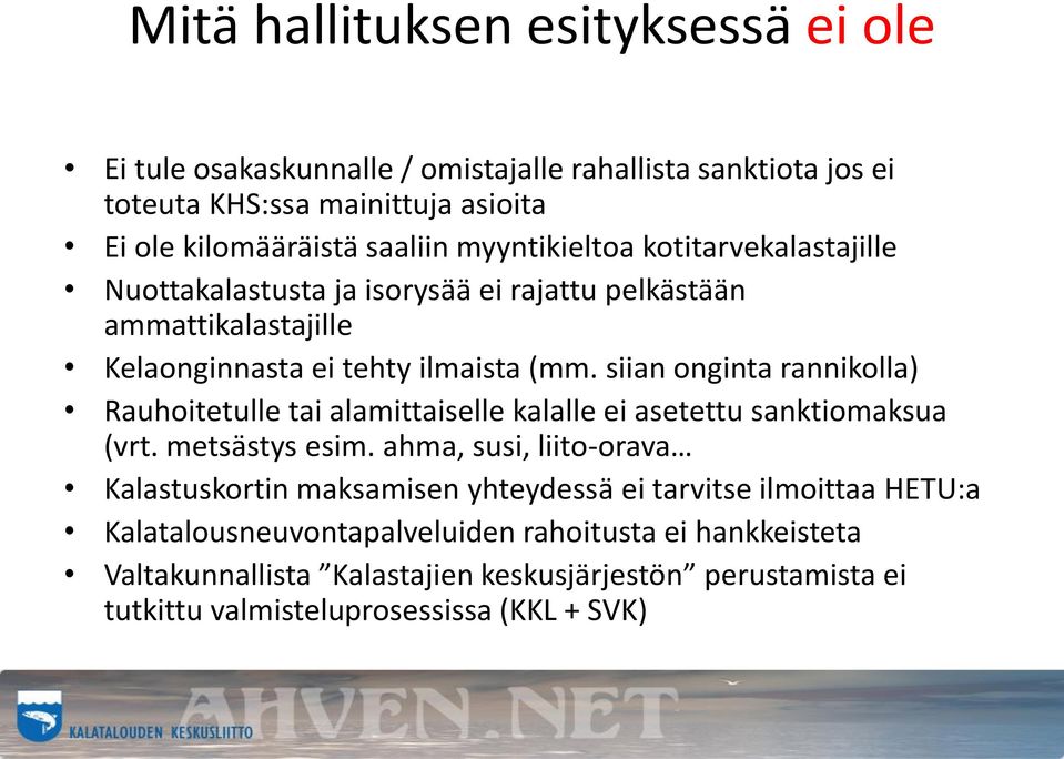 siian onginta rannikolla) Rauhoitetulle tai alamittaiselle kalalle ei asetettu sanktiomaksua (vrt. metsästys esim.