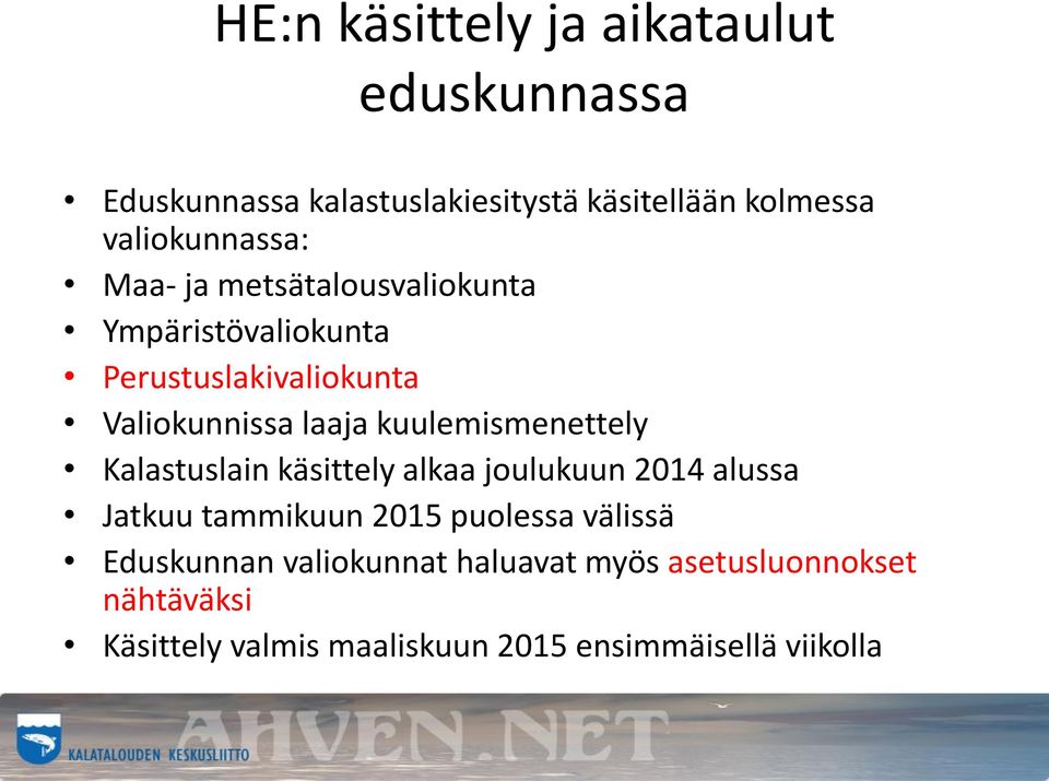 kuulemismenettely Kalastuslain käsittely alkaa joulukuun 2014 alussa Jatkuu tammikuun 2015 puolessa välissä