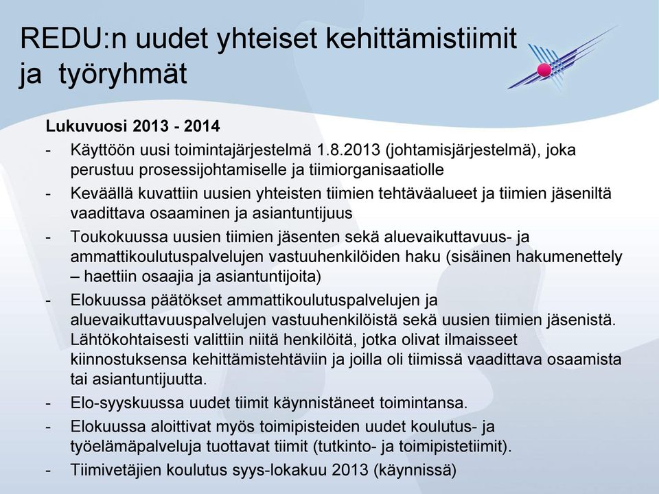 asiantuntijuus - Toukokuussa uusien tiimien jäsenten sekä aluevaikuttavuus- ja ammattikoulutuspalvelujen vastuuhenkilöiden haku (sisäinen hakumenettely haettiin osaajia ja asiantuntijoita) -