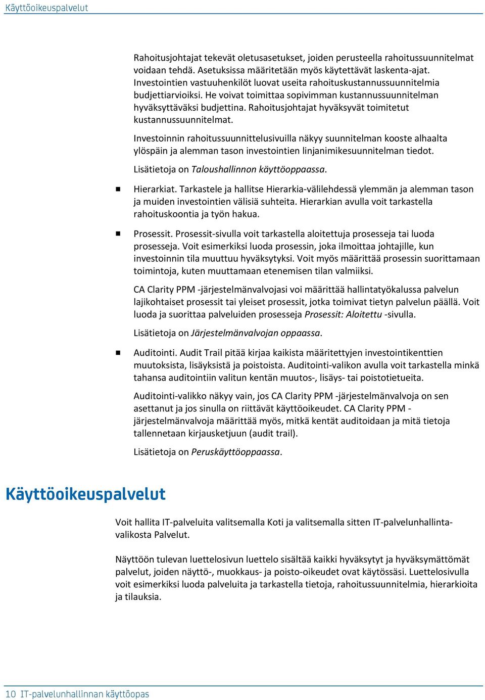 Rahoitusjohtajat hyväksyvät toimitetut kustannussuunnitelmat.