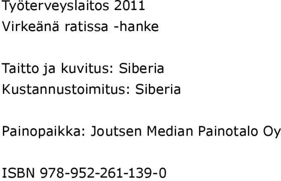 Kustannustoimitus: Siberia Painopaikka: