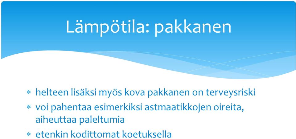 esimerkiksi astmaatikkojen oireita,