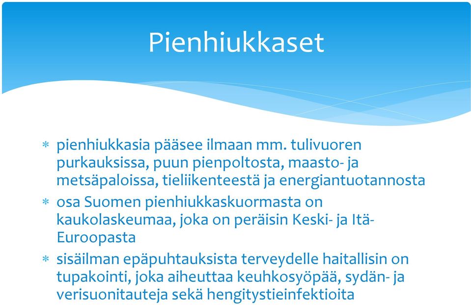 energiantuotannosta osa Suomen pienhiukkaskuormasta on kaukolaskeumaa, joka on peräisin Keski- ja