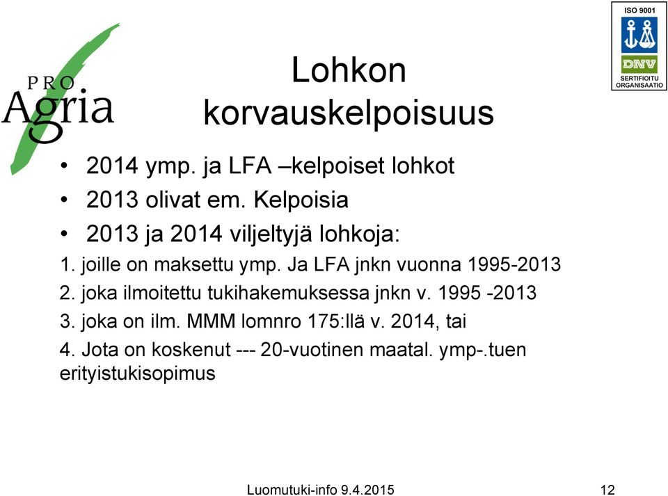 Ja LFA jnkn vuonna 1995-2013 2. joka ilmoitettu tukihakemuksessa jnkn v. 1995-2013 3.