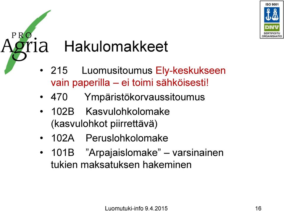 470 Ympäristökorvaussitoumus 102B Kasvulohkolomake (kasvulohkot