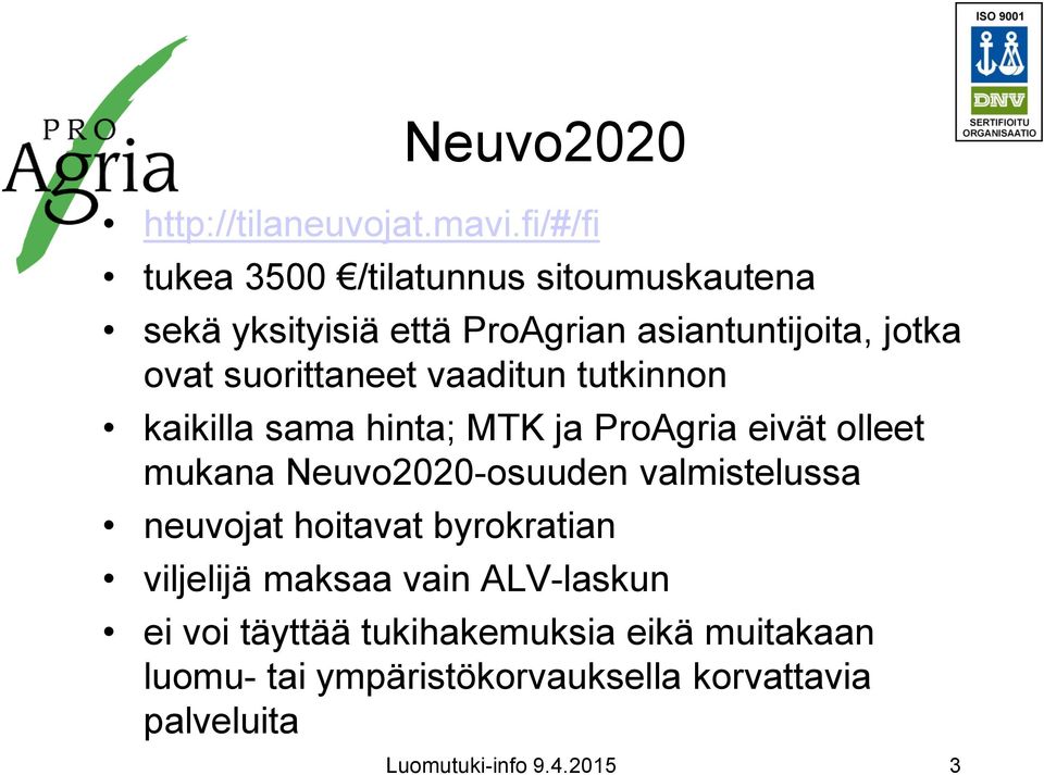 suorittaneet vaaditun tutkinnon kaikilla sama hinta; MTK ja ProAgria eivät olleet mukana Neuvo2020-osuuden