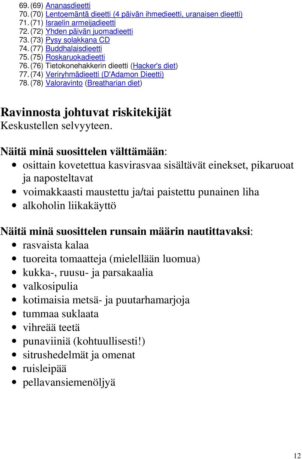 (78) Valoravinto (Breatharian diet) Ravinnosta johtuvat riskitekijät Keskustellen selvyyteen.