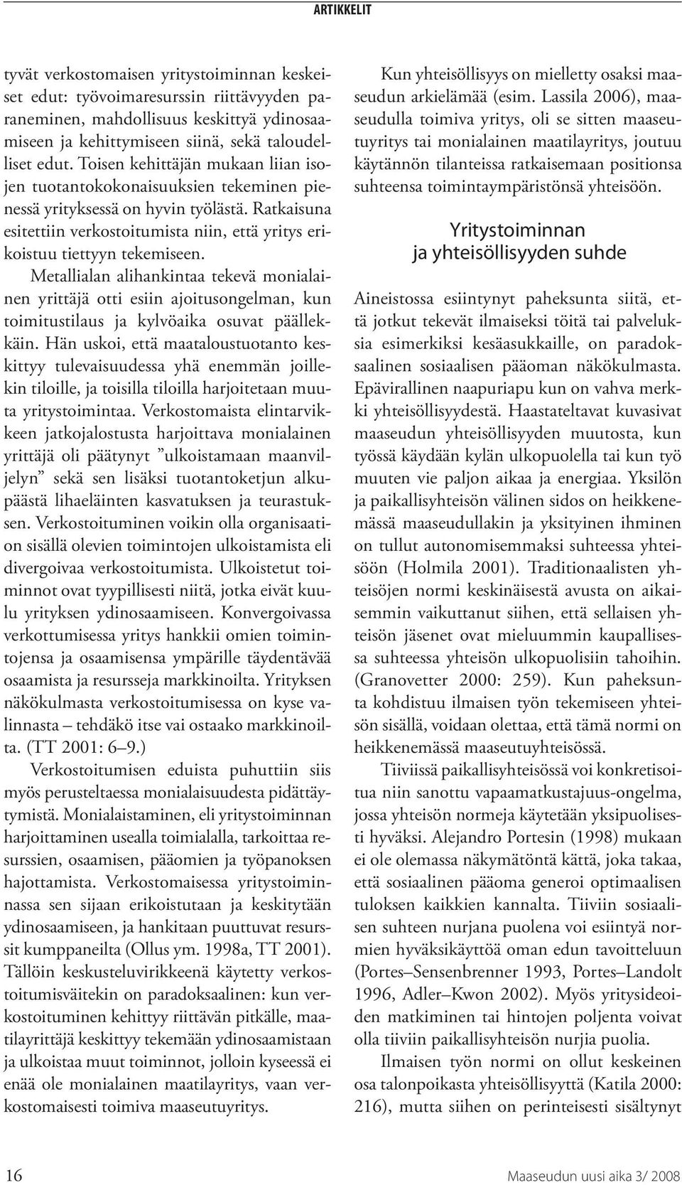 Metallialan alihankintaa tekevä monialainen yrittäjä otti esiin ajoitusongelman, kun toimitustilaus ja kylvöaika osuvat päällekkäin.