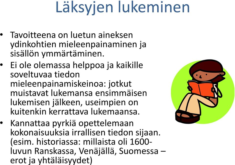 ensimmäisen lukemisen jälkeen, useimpien on kuitenkin kerrattava lukemaansa.