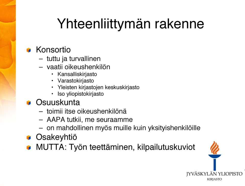 Iso yliopistokirjasto!! Osuuskunta! toimii itse oikeushenkilönä!