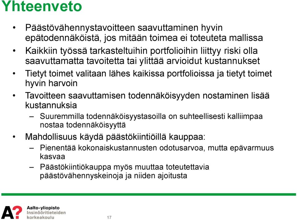 saavuttamisen todennäköisyyden nostaminen lisää kustannuksia Suuremmilla todennäköisyystasoilla on suhteellisesti kalliimpaa nostaa todennäköisyyttä Mahdollisuus käydä