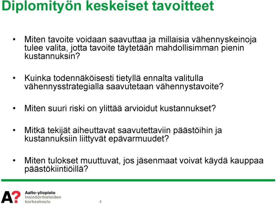 Kuinka todennäköisesti tietyllä ennalta valitulla vähennysstrategialla saavutetaan vähennystavoite?