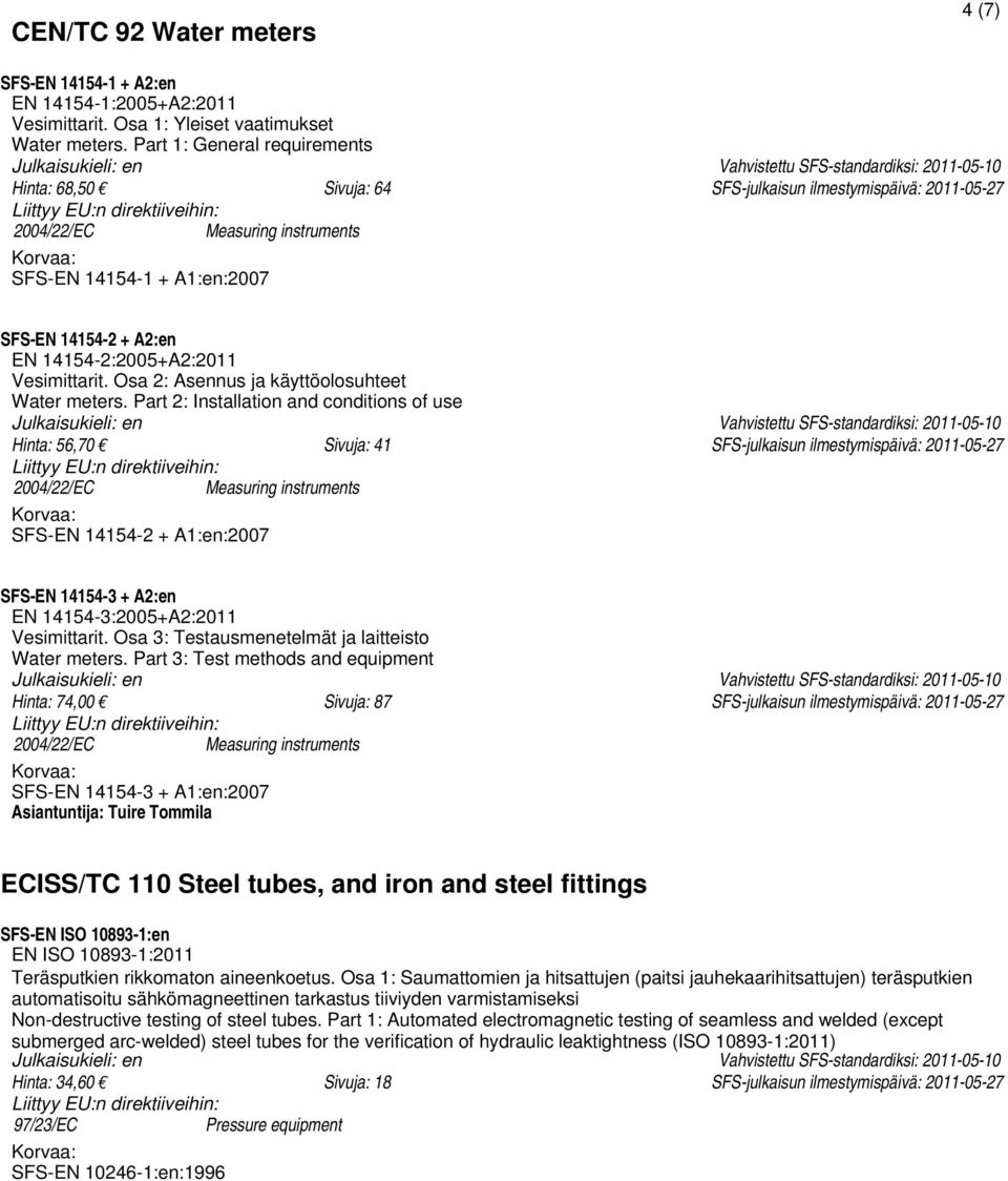 14154-2:2005+A2:2011 Vesimittarit. Osa 2: Asennus ja käyttöolosuhteet Water meters.