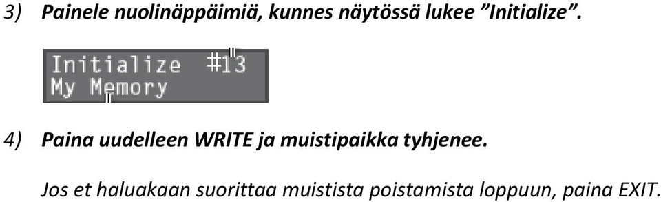 4) Paina uudelleen WRITE ja muistipaikka